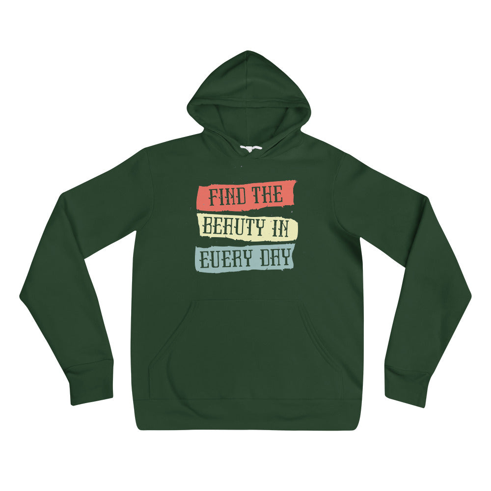 Find the beauty in every day | Unisex Pullover Hoodie | Bella + Canvas 3719