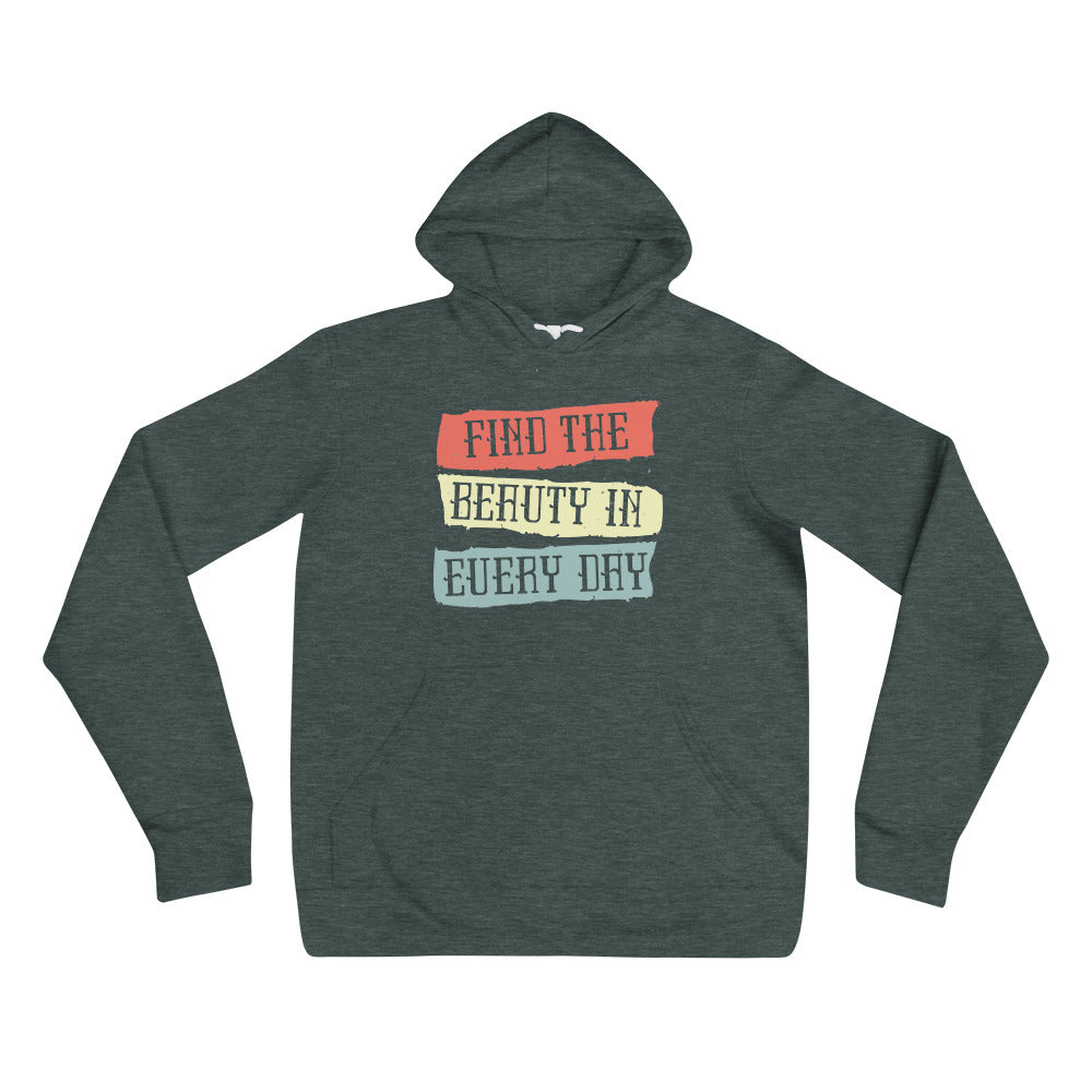 Find the beauty in every day | Unisex Pullover Hoodie | Bella + Canvas 3719