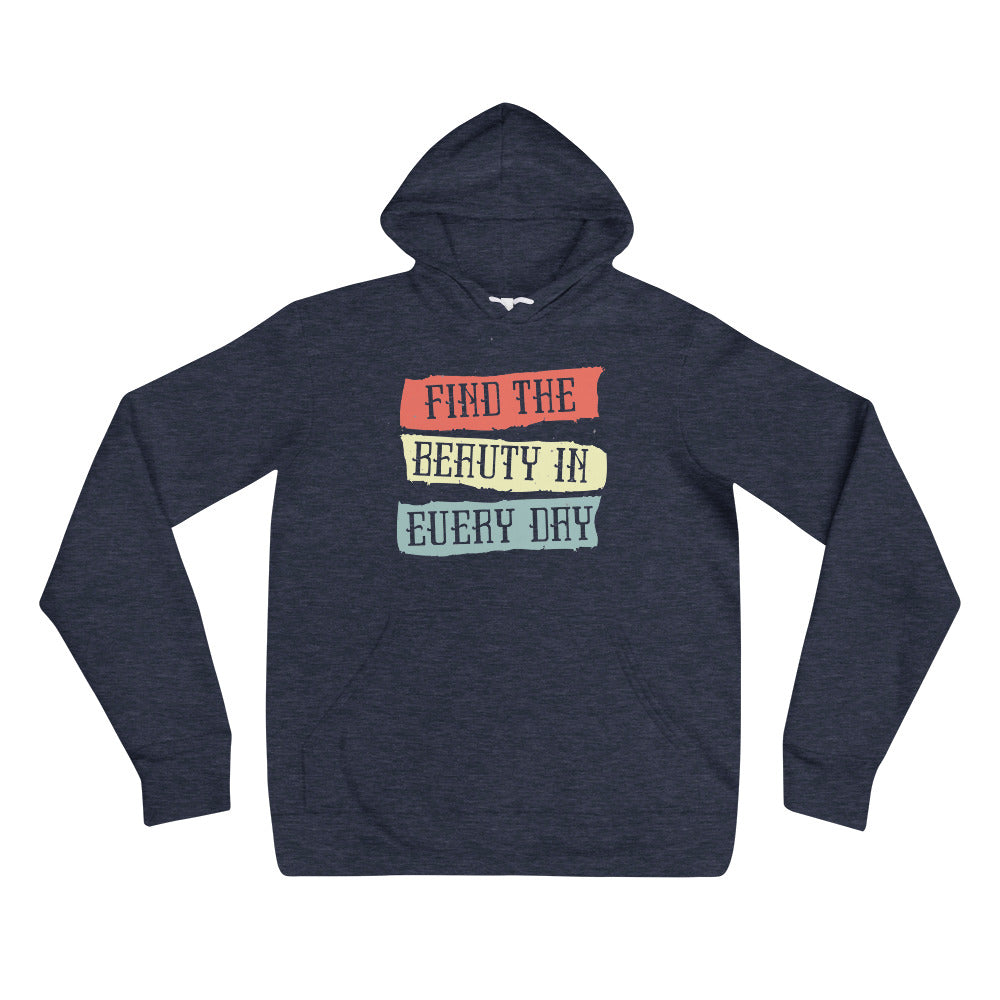 Find the beauty in every day | Unisex Pullover Hoodie | Bella + Canvas 3719