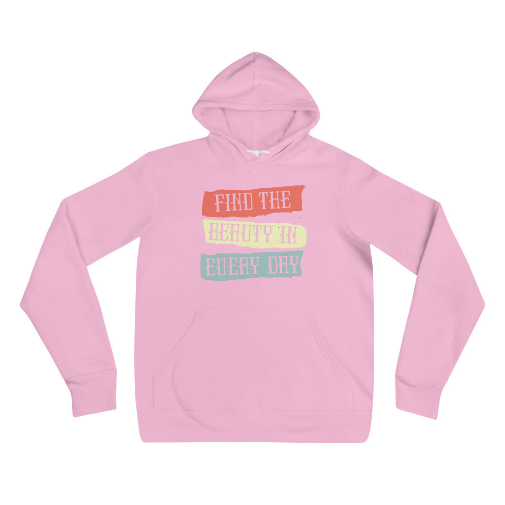 Find the beauty in every day | Unisex Pullover Hoodie | Bella + Canvas 3719