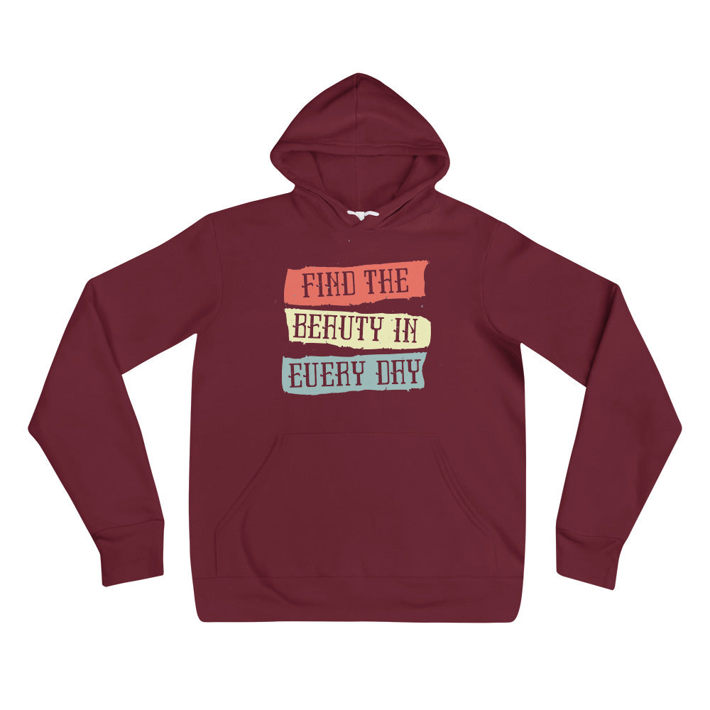 Find the beauty in every day | Unisex Pullover Hoodie | Bella + Canvas 3719