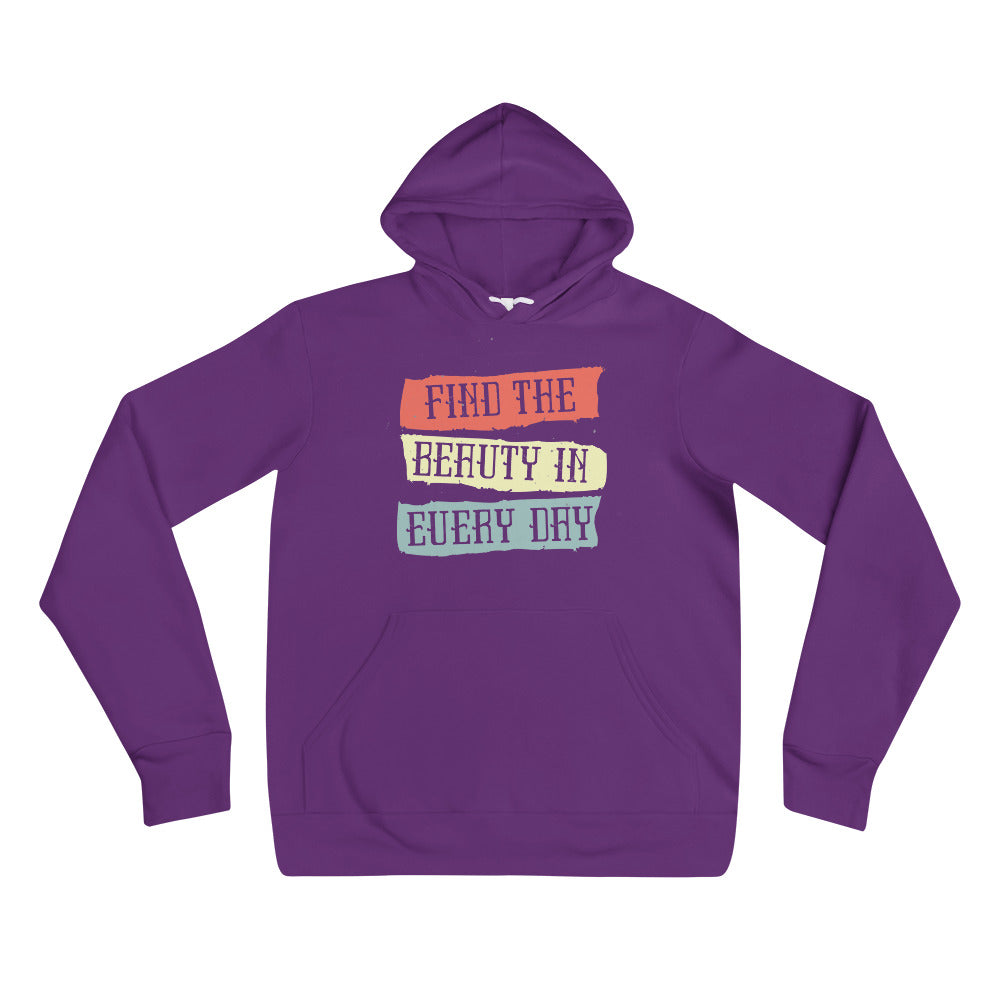 Find the beauty in every day | Unisex Pullover Hoodie | Bella + Canvas 3719