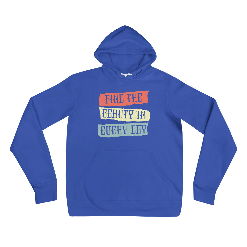 Find the beauty in every day | Unisex Pullover Hoodie | Bella + Canvas 3719