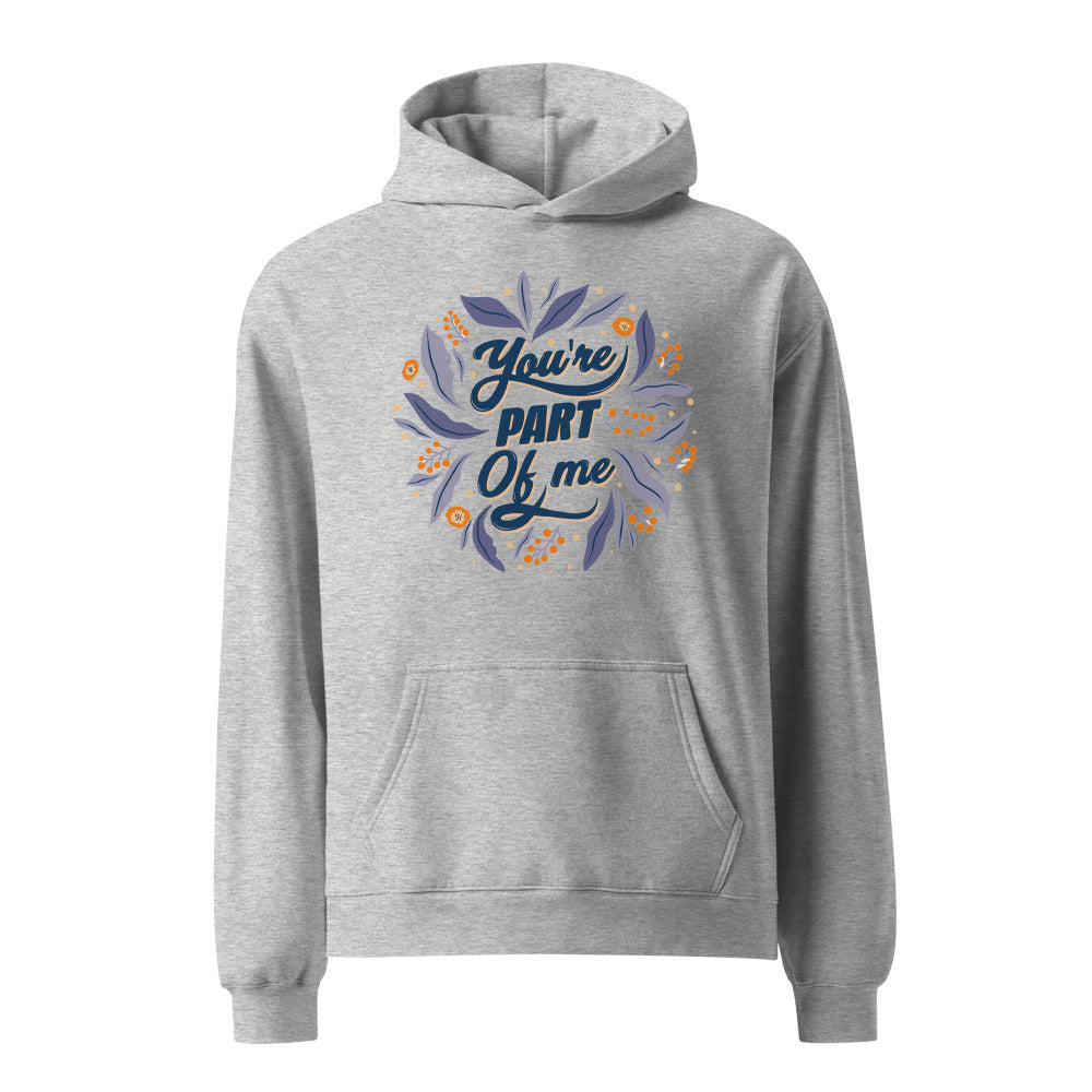 You're PART Of me | Unisex Relax Hoodie | AS Colour 5161
