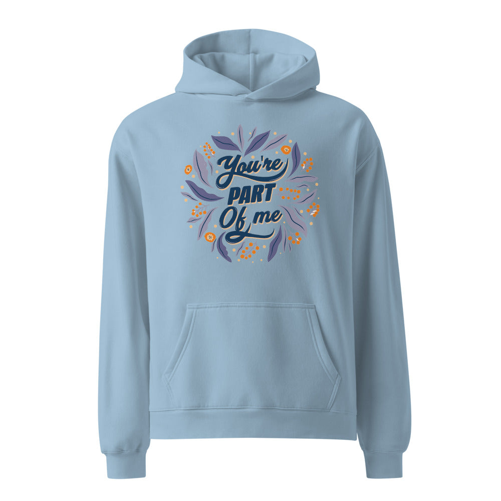 You're PART Of me | Unisex Relax Hoodie | AS Colour 5161