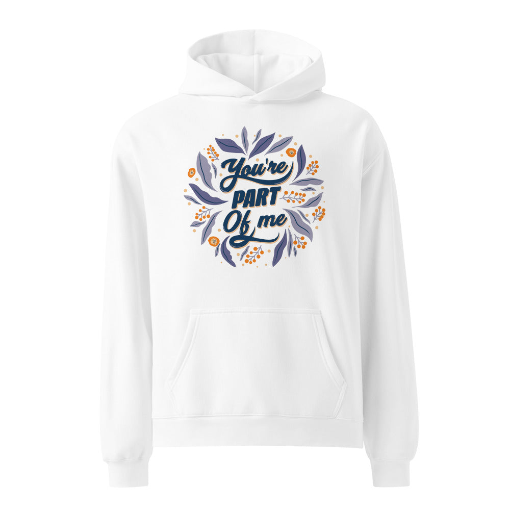 You're PART Of me | Unisex Relax Hoodie | AS Colour 5161