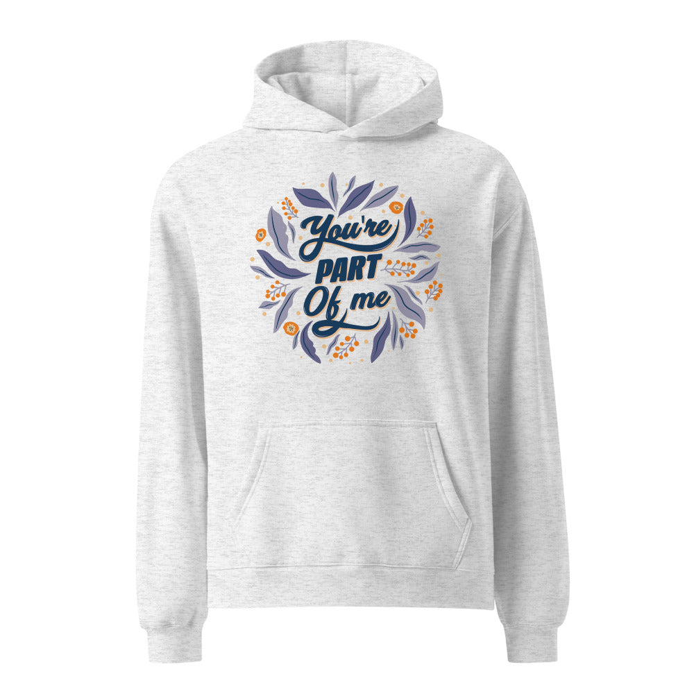 You're PART Of me | Unisex Relax Hoodie | AS Colour 5161