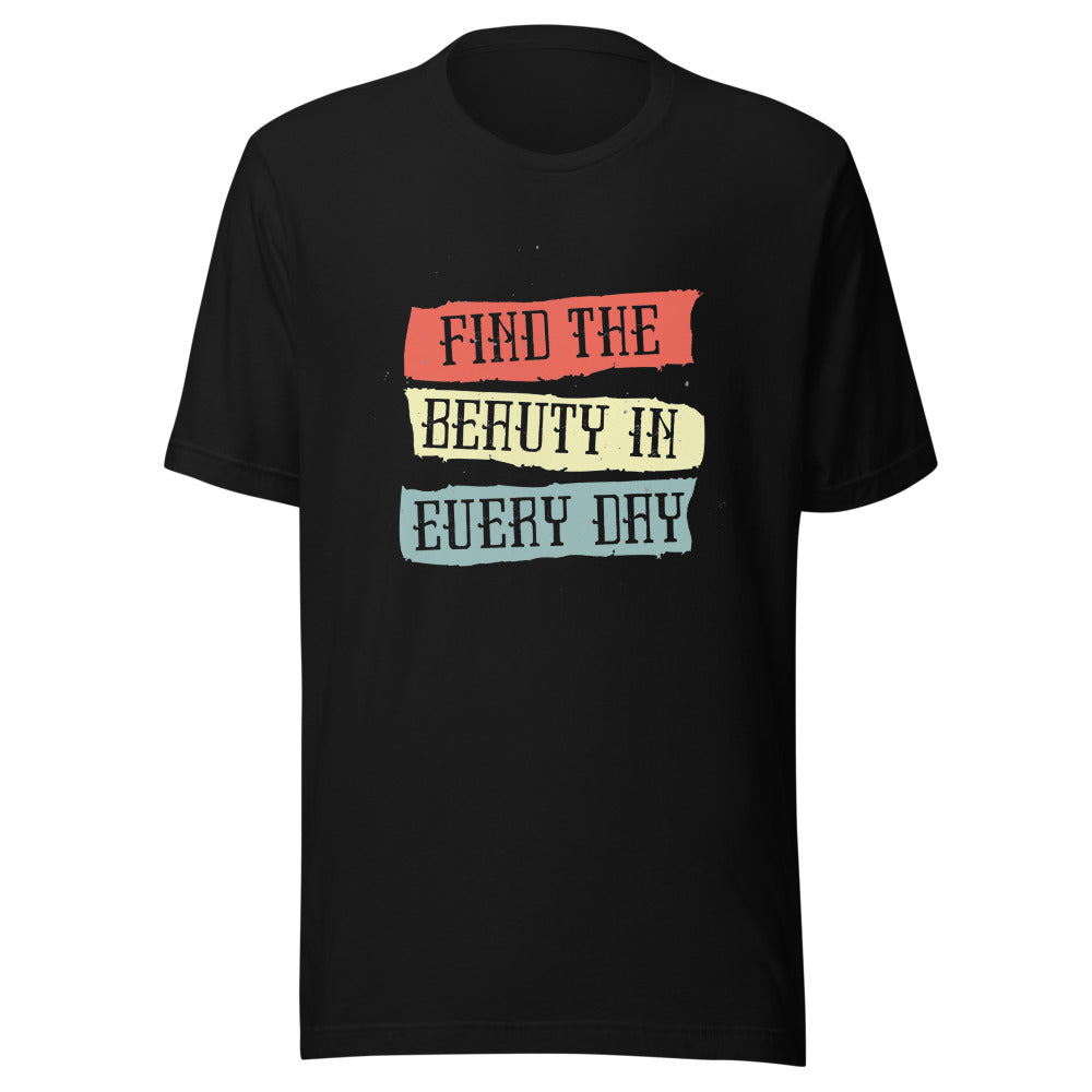 Find the beauty in every day | Unisex Staple Eco T-Shirt | Bella + Canvas 3001ECO
