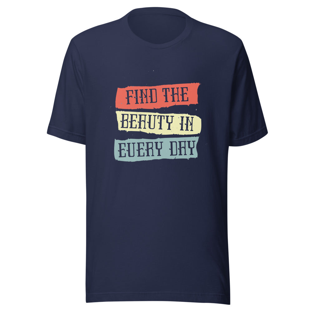 Find the beauty in every day | Unisex Staple Eco T-Shirt | Bella + Canvas 3001ECO
