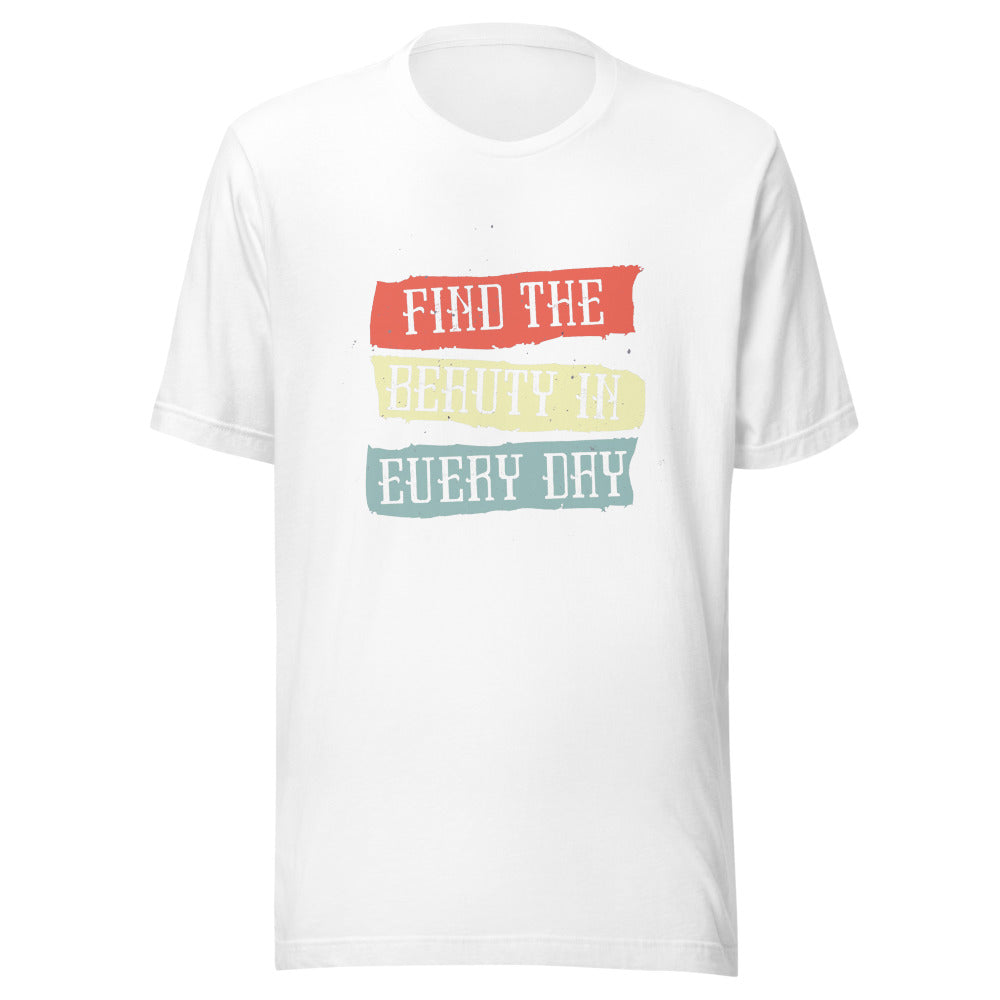 Find the beauty in every day | Unisex Staple Eco T-Shirt | Bella + Canvas 3001ECO
