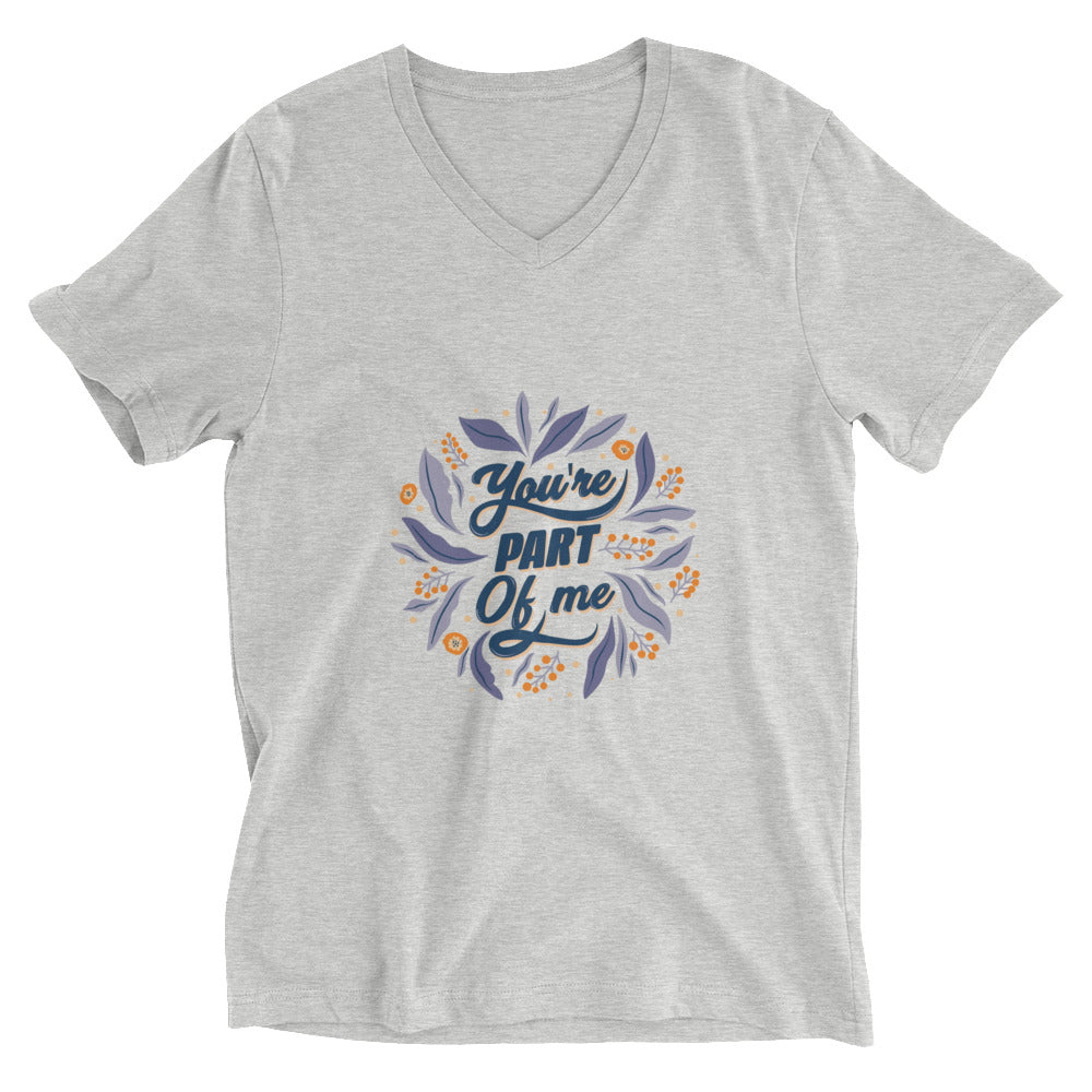 You're PART Of me | Unisex V-Neck Tee | Bella + Canvas 3005