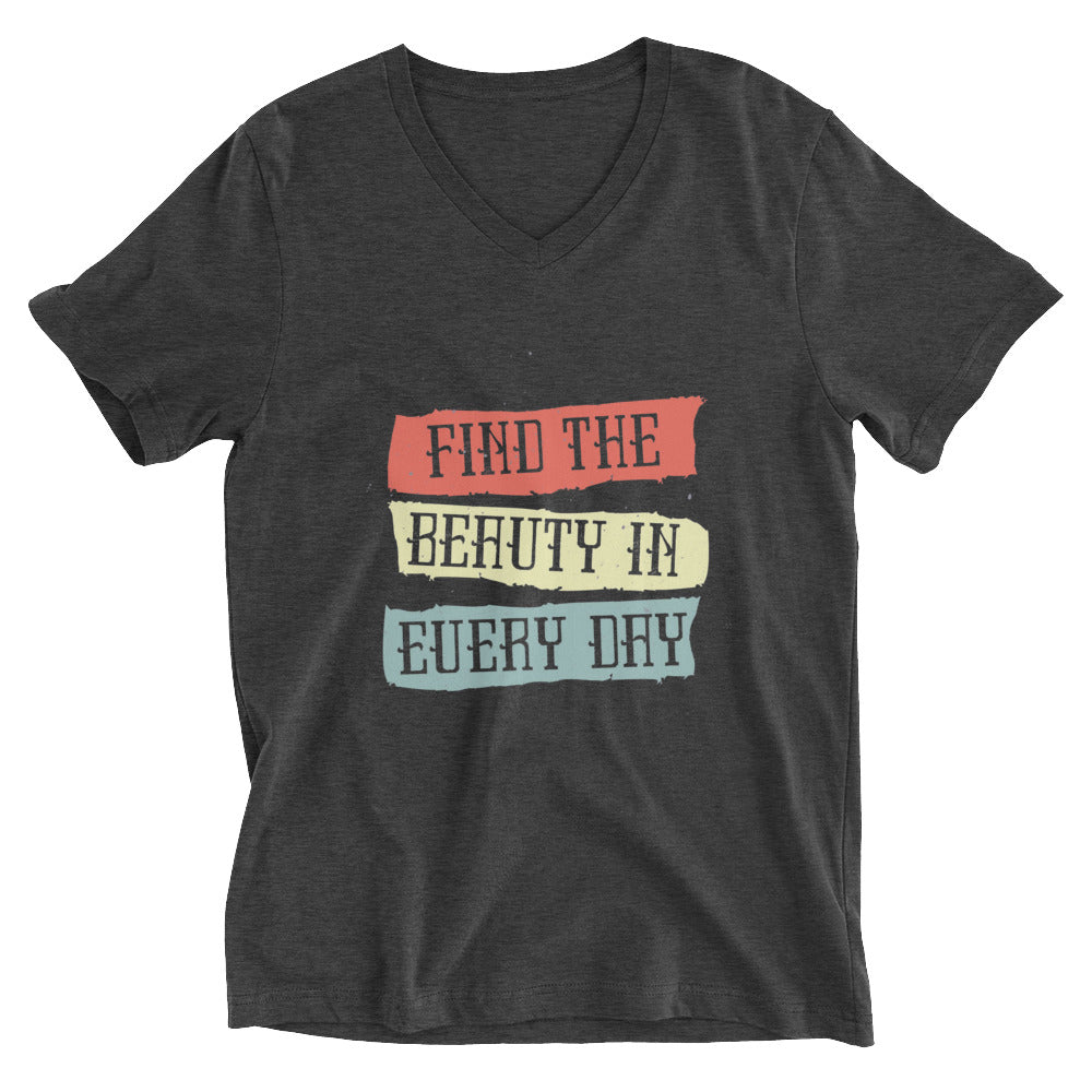 Find the beauty in every day | Unisex V-Neck Tee | Bella + Canvas 3005