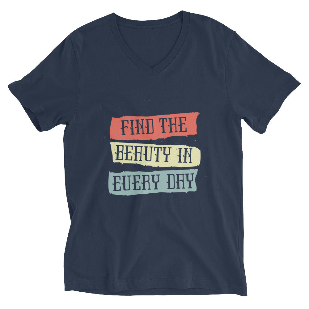 Find the beauty in every day | Unisex V-Neck Tee | Bella + Canvas 3005