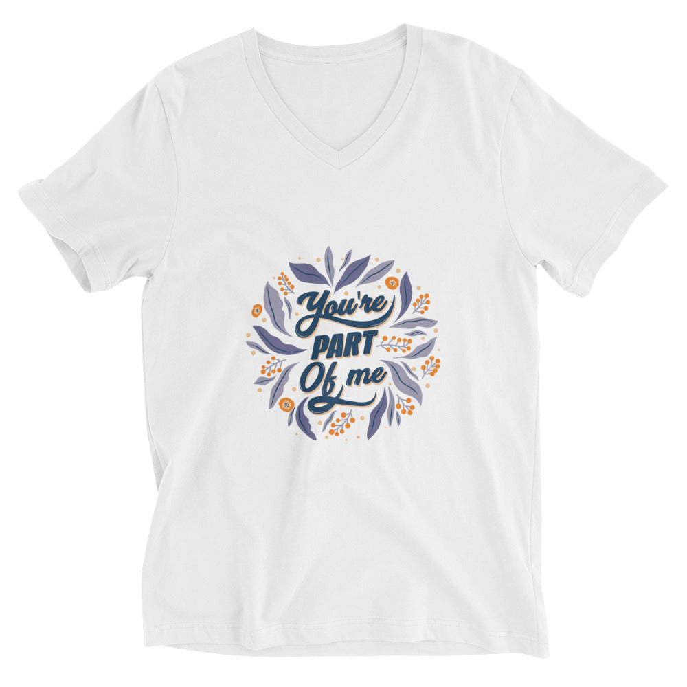 You're PART Of me | Unisex V-Neck Tee | Bella + Canvas 3005