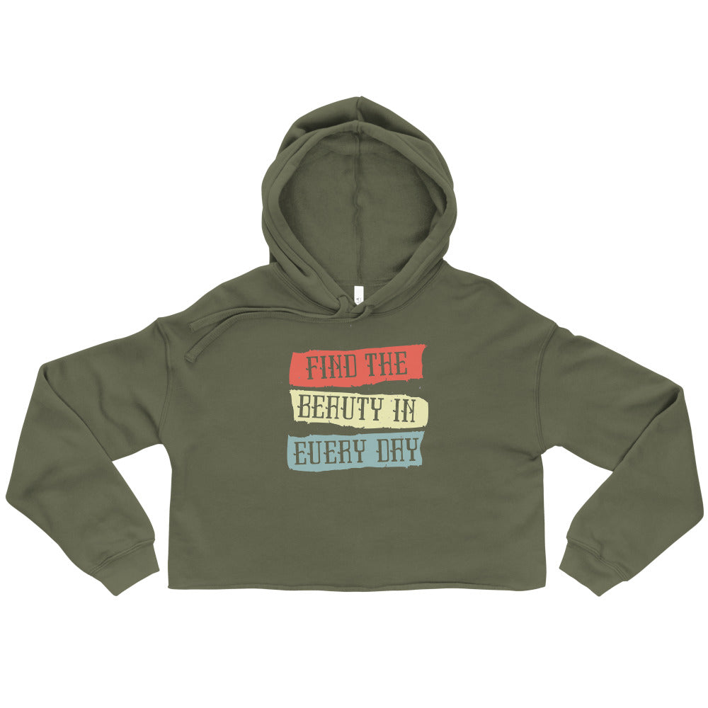 Find the beauty in every day | Women's Cropped Hoodie | Bella + Canvas 7502