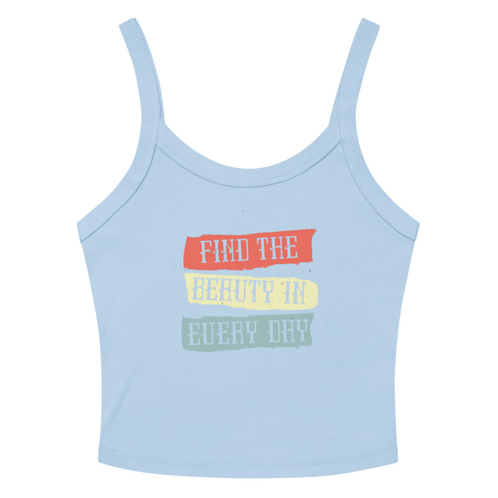 Find the beauty in every day | Women's Micro-Rib Tank Top | Bella Canvas 1012