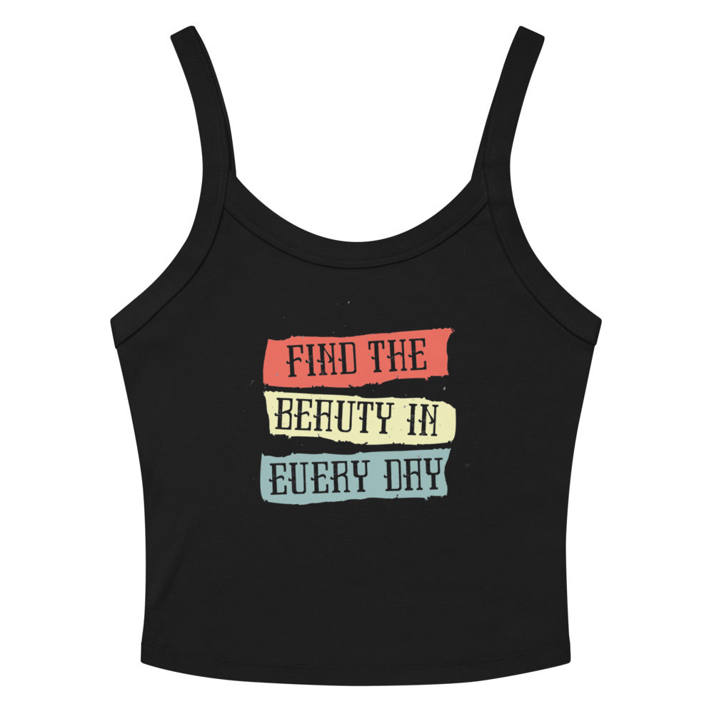 Find the beauty in every day | Women's Micro-Rib Tank Top | Bella Canvas 1012