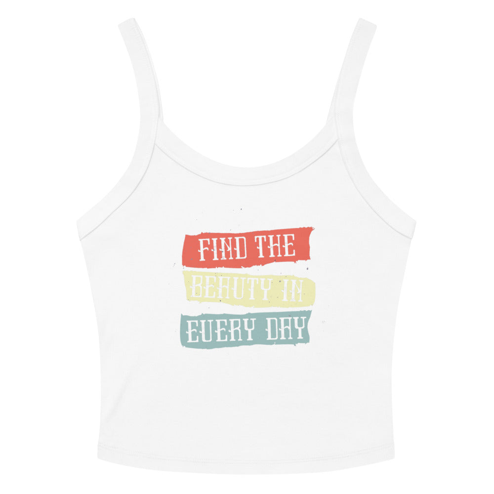 Find the beauty in every day | Women's Micro-Rib Tank Top | Bella Canvas 1012