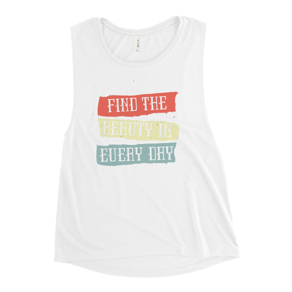 Find the beauty in every day | Women's Muscle Tank | Bella + Canvas 8803