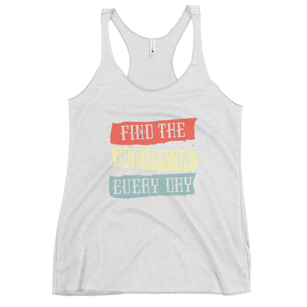 Find the beauty in every day | Women's Racerback Tank Top | Next Level 6733