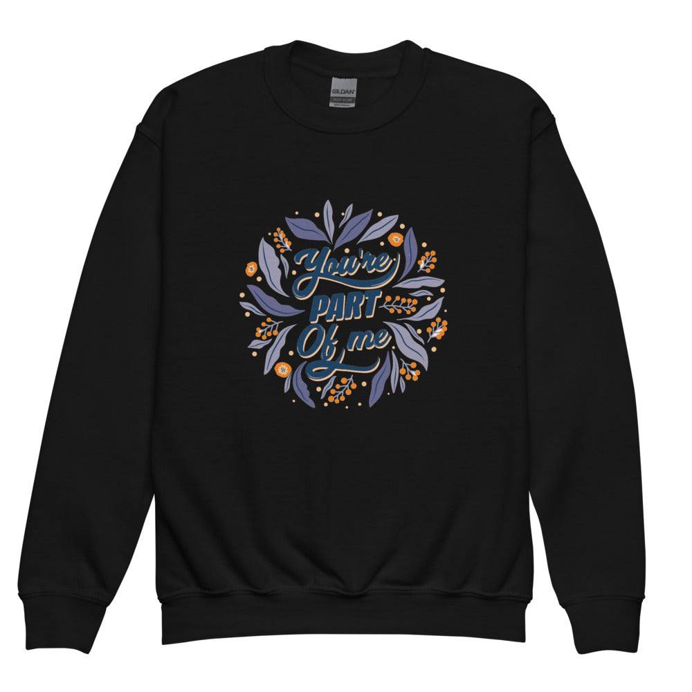 You're PART Of me | Youth Crew Neck Sweatshirt | Gildan 18000B