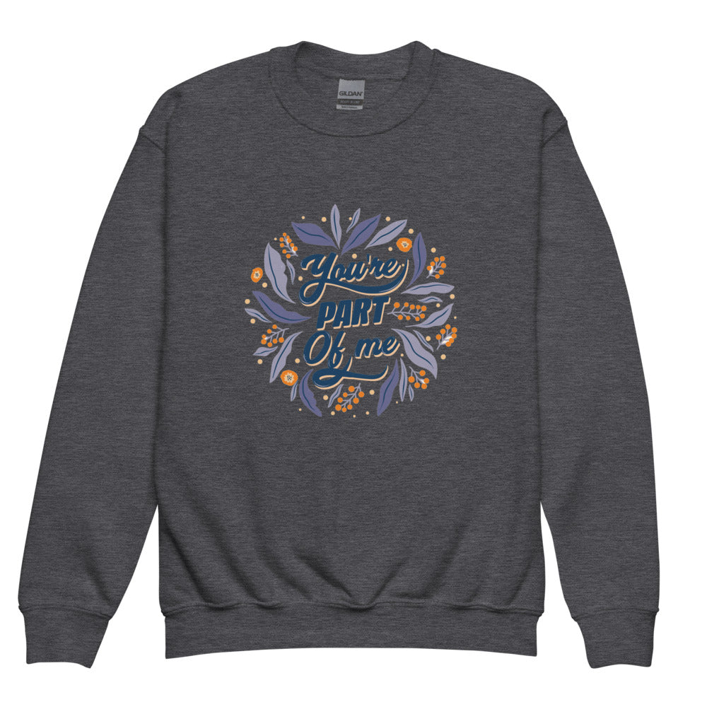 You're PART Of me | Youth Crew Neck Sweatshirt | Gildan 18000B