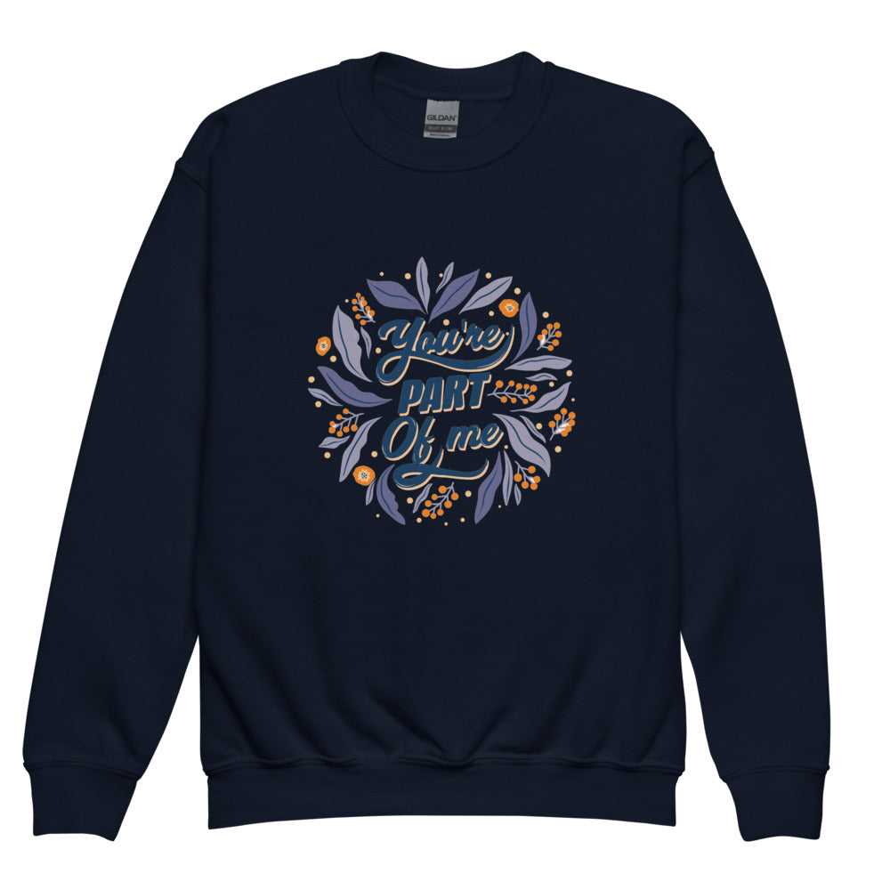 You're PART Of me | Youth Crew Neck Sweatshirt | Gildan 18000B