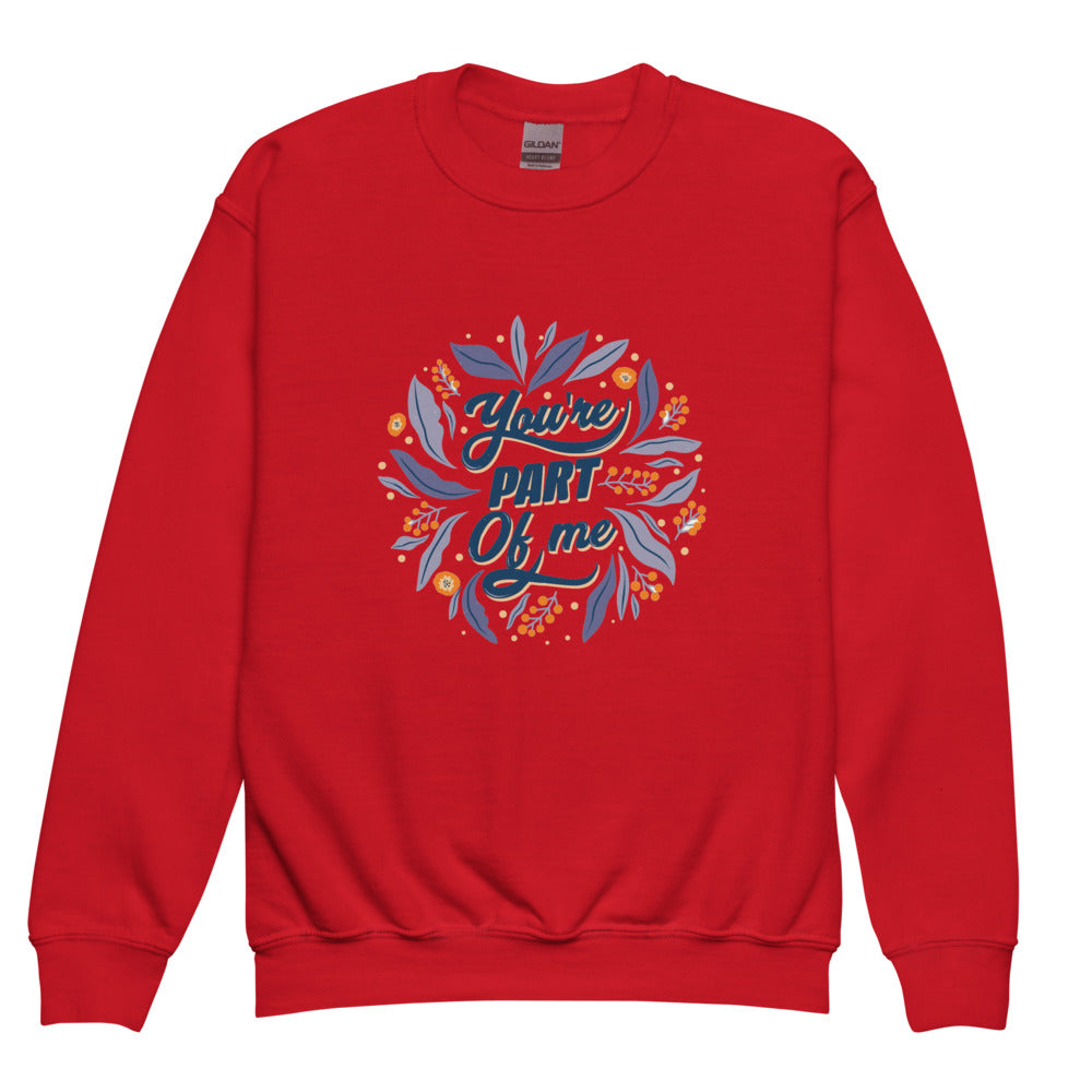 You're PART Of me | Youth Crew Neck Sweatshirt | Gildan 18000B