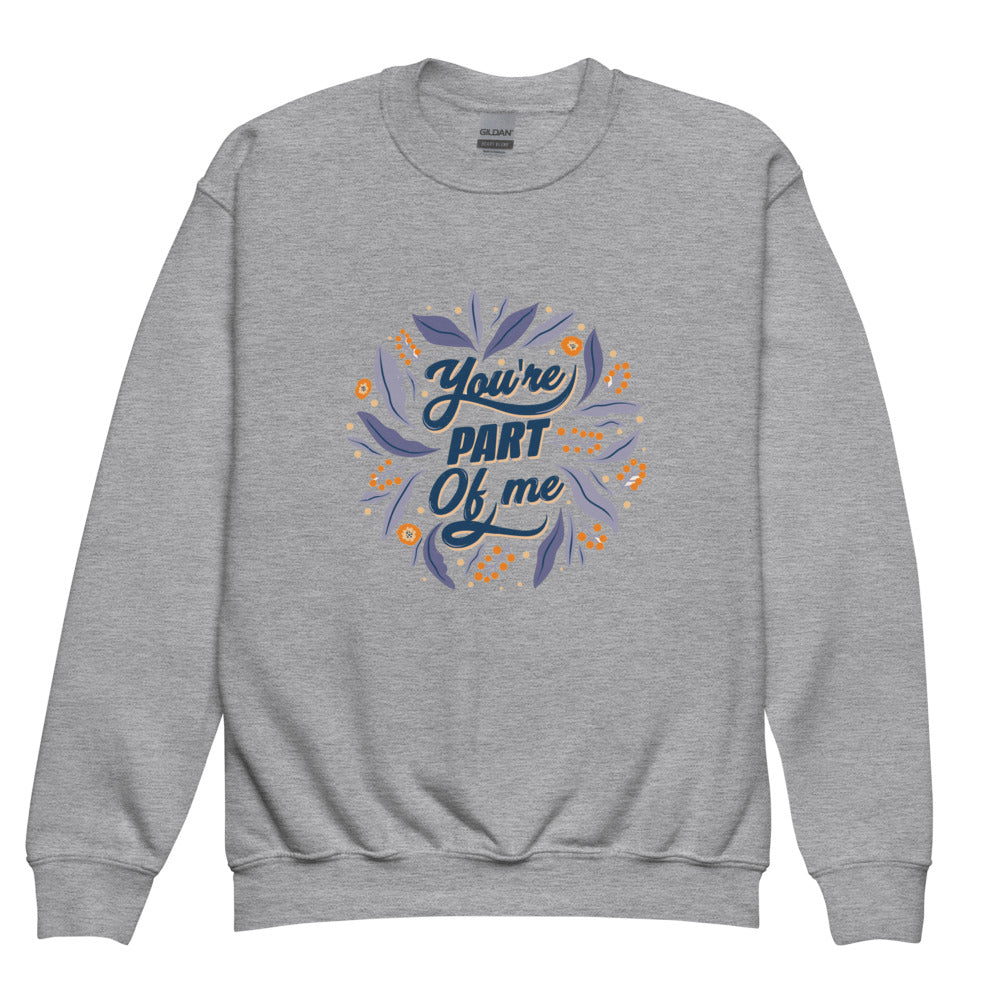 You're PART Of me | Youth Crew Neck Sweatshirt | Gildan 18000B
