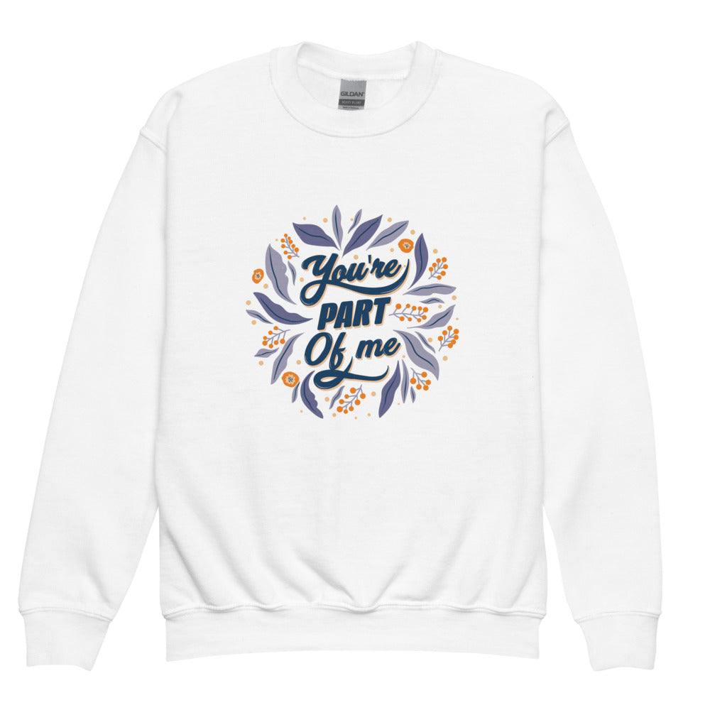 You're PART Of me | Youth Crew Neck Sweatshirt | Gildan 18000B